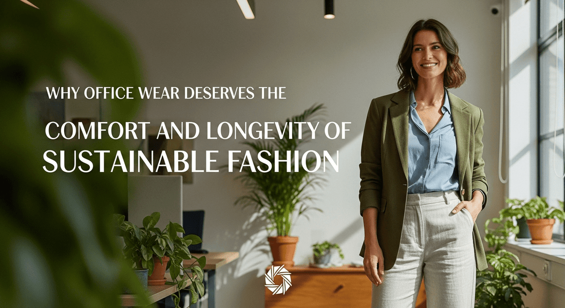 Why Office Wear Deserves the Comfort and Longevity of Sustainable Fashion - Ryshm